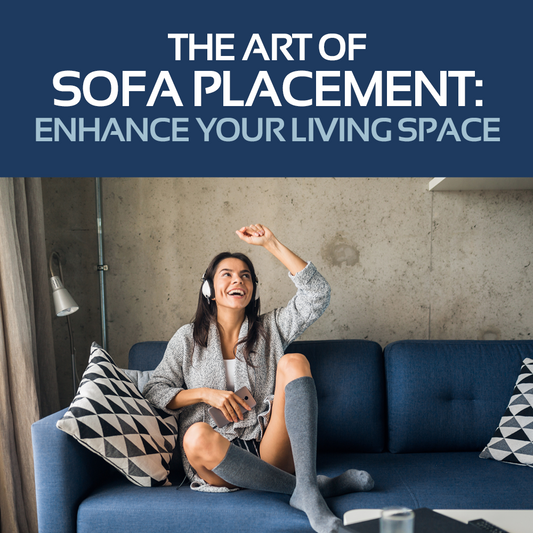 The Art of Sofa Placement: Enhance your Living Space