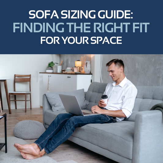 Sofa Sizing Guide: Finding the Right Fit for your Space